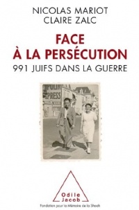 Face à la persécution: 991 Juifs dans la guerre