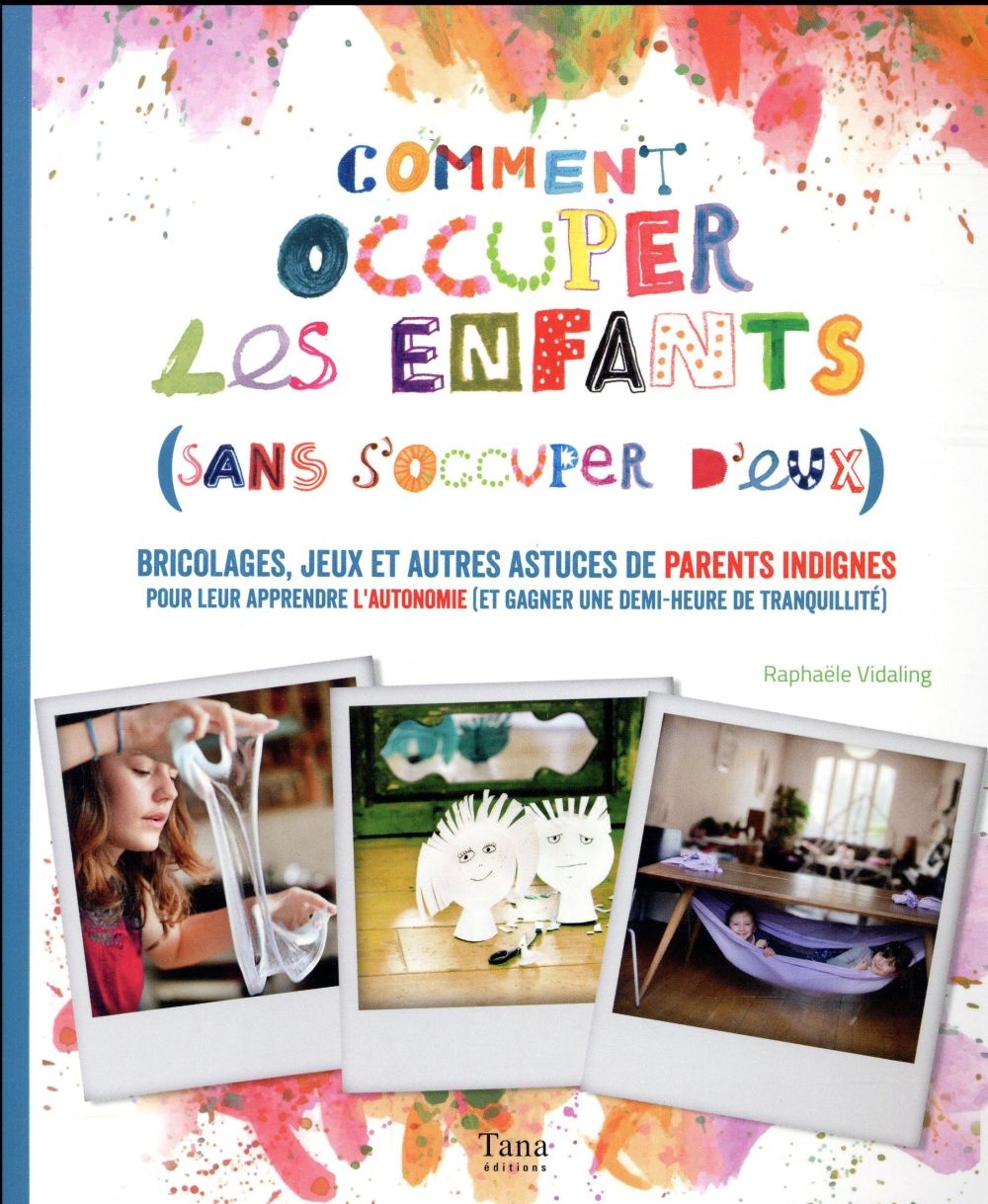 Comment occuper ses enfants (sans s'occuper d'eux !)