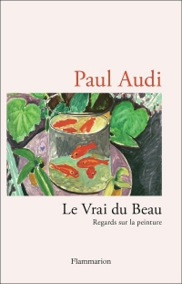 Le vrai du beau: Regards sur la peinture moderne