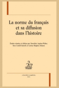 La norme du francais et sa diffusion dans l'Histoire