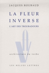 La Fleur inverse: L'art des troubadours