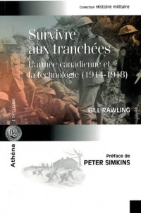 Survivre aux tranchées : Larmée canadienne et la technologie (1914-1918)