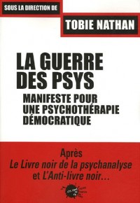 La Guerre des psys : manifeste pour une psychothérapie démocratique