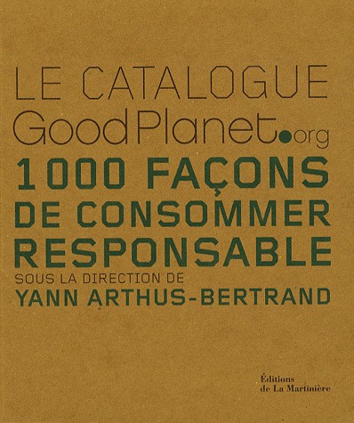 Le catalogue GoodPlanet.org : 1000 Façons de consommer responsable
