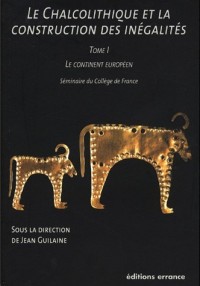 Le Chalcolithique et la construction des inégalités : Tome 1, Le continent européen