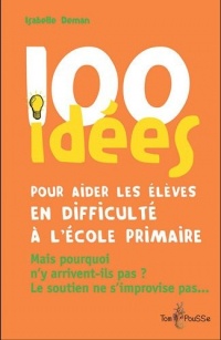 100 idées pour aider les élèves en difficulté à l'école primaire