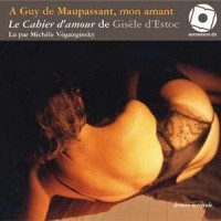 A Guy de Maupassant, mon amant, le cahier d'amour - 1CD