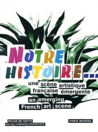 Notre histoire.. : Une scène artistique française émergente, édition bilingue français-anglais