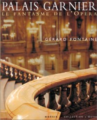 PALAIS GARNIER. Le fantasme de l'Opéra
