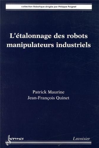 L'étalonnage des robots manipulateurs industriels : Une innovation permanente