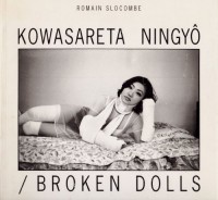 Kowasareta ningyô/Broken dolls