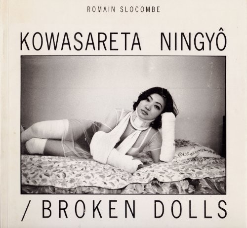 Kowasareta ningyô/Broken dolls