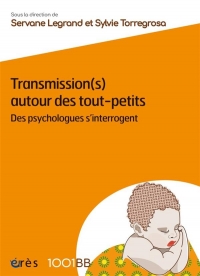 1001BB 172 - TRANSMISSION AUTOUR DES TOUT-PETITS: DES PSYCHOLOGUES S'INTERROGENT