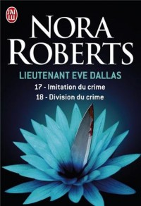 Lieutenant Eve Dallas, Tome 17 et 18 : Imitation du crime ; Division du crime