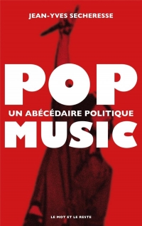 Pop music - Un abécédaire politique