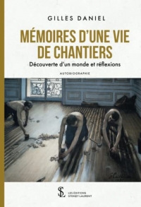 Mémoires d’une vie de chantiers – Découverte d’un monde et réflexions