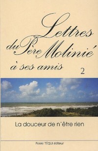 Lettres du Père Molinié à ses amis Tome 2 : La douceur n'est rien