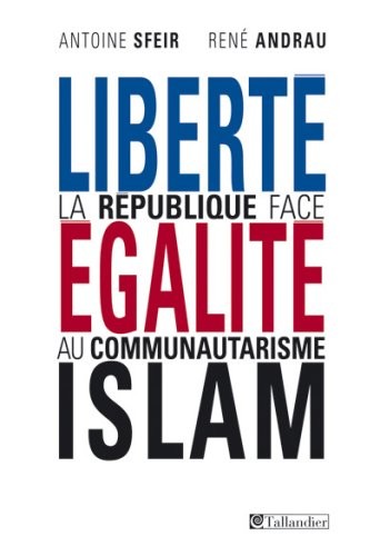 Liberté, égalité, Islam : La République face au communautarisme