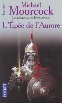 La Légende de Hawkmoon, tome 3 : L'Epée de l'aurore