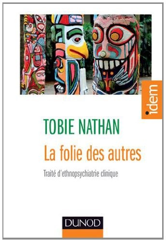 La folie des autres - Traité d'ethnopsychiatrie clinique