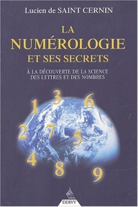 La Numérologie et ses secrets : A la découverte de la science des lettres et des nombres