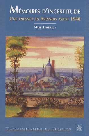 Memoires d'incertitude une enfance en avesnois avant 1940