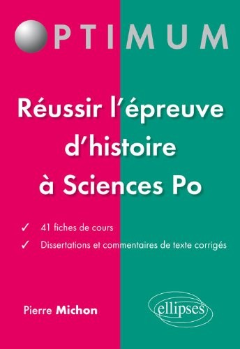 Réussir l'Épreuve d'Histoire à Sciences Po 41 Fiches de Cours Dissertations et Commentaires de Texte Corrigés
