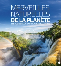 Merveilles naturelles de la planete: LES PLUS BEAUX SANCTUAIRES SAUVAGES (0)