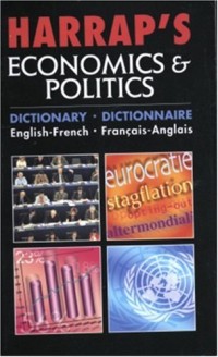 Harrap's Economics & Politics : Dictionary English-French : dictionnaire français-anglais