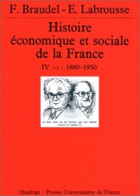 Histoire économique et sociale de la France, tome 4, volume 1 et 2 : 1880-1950