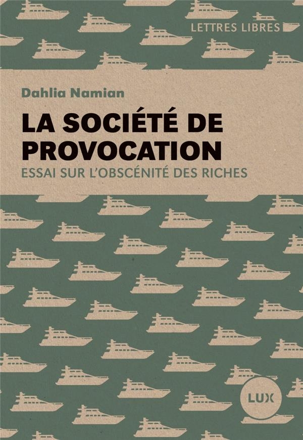 La societe de provocation - essai sur l'obscenite des riches