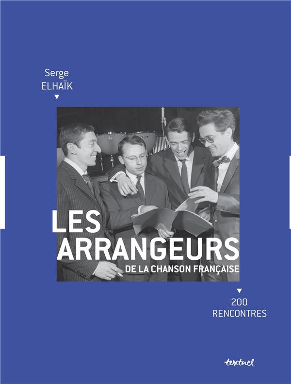 Les arrangeurs de la chanson française : 200 rencontres