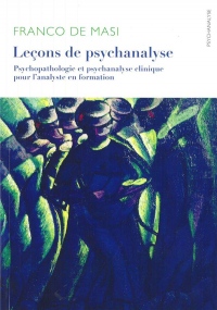 Leçons de psychanalyse : Psychopathologie et psychanalyse clinique pour l?analyste en formation