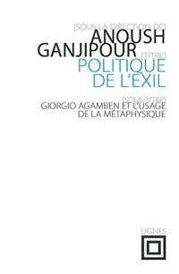 Politique de l'exil : Giorgio Agamben et l'usage de la métaphysique