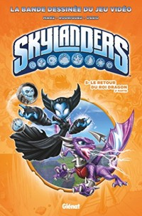 Skylanders - Tome 05 : Le retour du Roi Dragon (2ème partie)