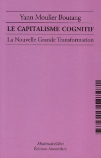 Le capitalisme cognitif : La Nouvelle Grande Transformation