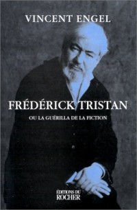 Frédérick Tristan ou La guérilla de la fiction