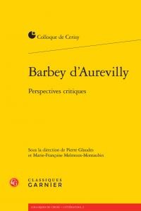 Barbey d'Aurevilly : Perspectives critiques