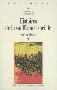 Histoires de la souffrance sociale XVIIe-XXe siècle