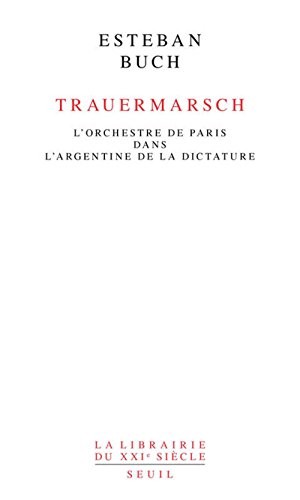 Trauermarsch. L'Orchestre de Paris dans l'Argentine de la dictature
