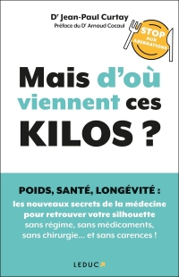 Mais d'où viennent ces kilos ?: Poids, santé, longévité: les nouveaux secrets de la médecine pour retrouver votre silhouette sans régime, sans médicaments, sans chirurgie, et sans carences !