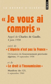 Je vous ai compris ! : discours du général de Gaulle prononcé à Alger, le 4 juin 1958