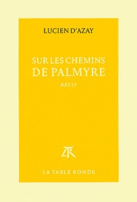 Sur les chemins de Palmyre