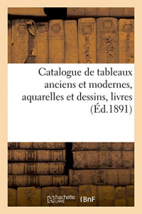 Catalogue de tableaux anciens et modernes, aquarelles et dessins, livres