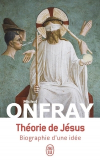 Théorie de Jésus: Biographie d'une idée