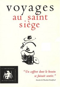 Voyages au saint siège : Coffret en 3 volumes : Ode à la merde ; Le grand mistère ou L'art de méditer sur la garde robe ; Caquire