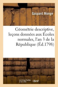 Géométrie descriptive, leçons données aux Écoles normales, l'an 3 de la République, (Éd.1798)