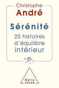 Sérénité: 25 histoires d'équilibre intérieur