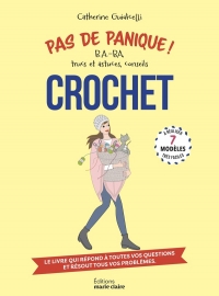 Pas de panique ! Crochet: B.A.-BA, trucs et astuces, conseils