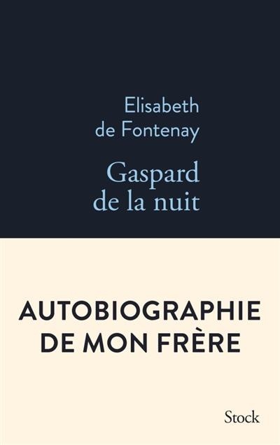 Gaspard de la nuit. Autobiogaphie de mon frère